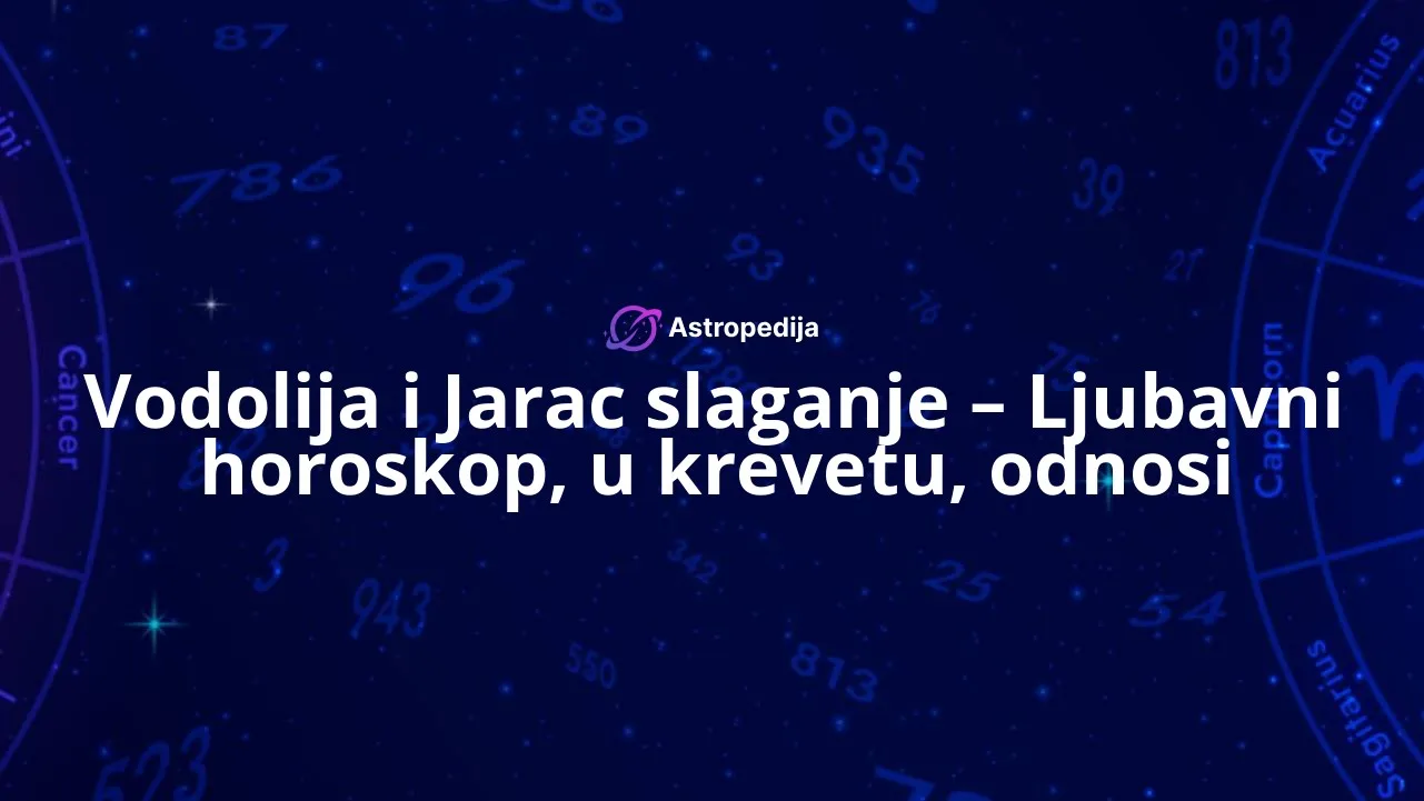 Vodolija i Jarac slaganje – Ljubavni horoskop, u krevetu, odnosi