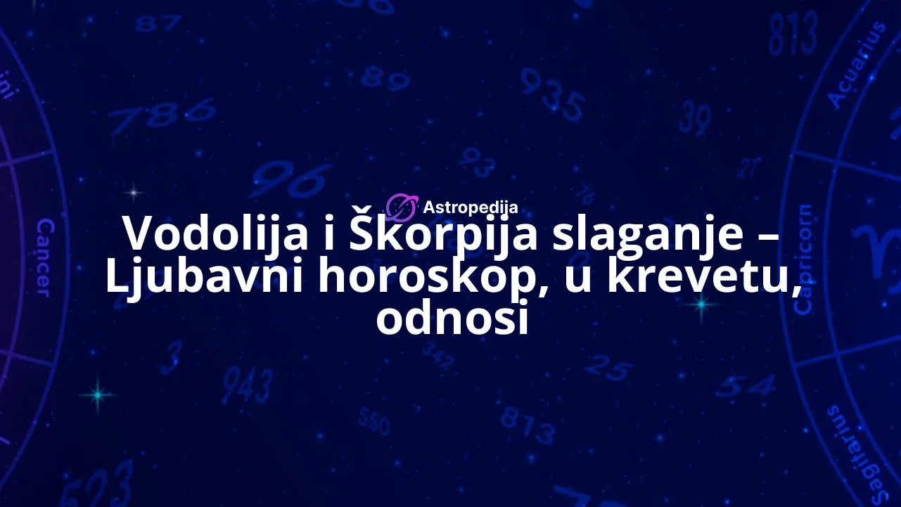 Vodolija i Škorpija slaganje – Ljubavni horoskop, u krevetu, odnosi