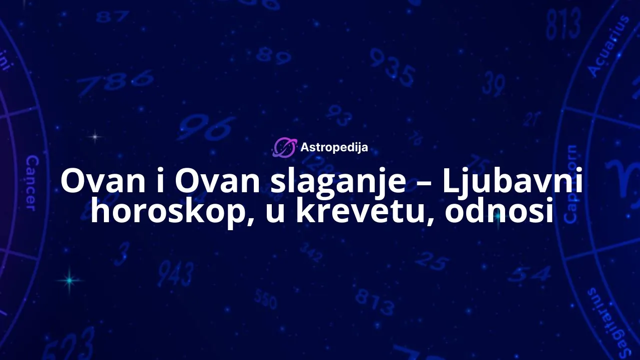 Ovan i Ovan slaganje - Ljubavni horoskop, u krevetu, odnosi