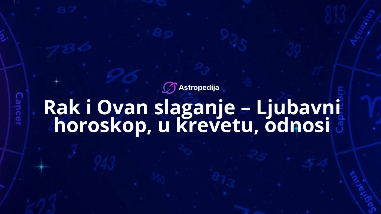 Rak i Ovan slaganje - Ljubavni horoskop, u krevetu, odnosi