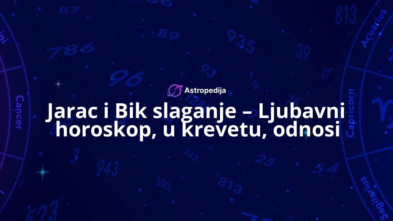 Jarac i Bik slaganje – Ljubavni horoskop, u krevetu, odnosi