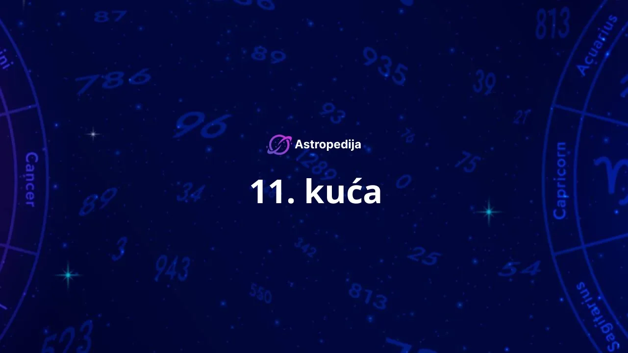 Jedanaesta kuća u astrologiji – 11. kuća prijateljstva i ciljeva