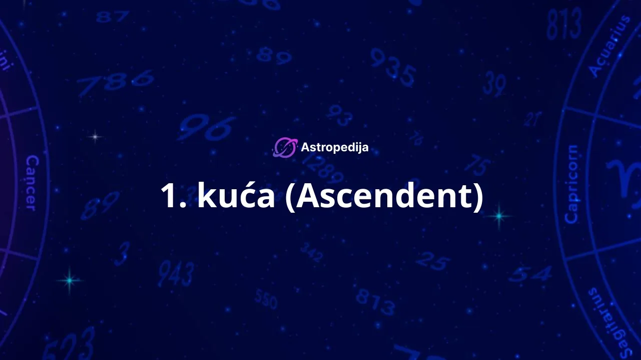Prva kuća u astrologiji – 1. kuća podznaka i identiteta