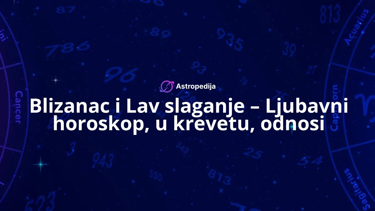 Blizanac i Lav slaganje - Ljubavni horoskop, u krevetu, odnosi