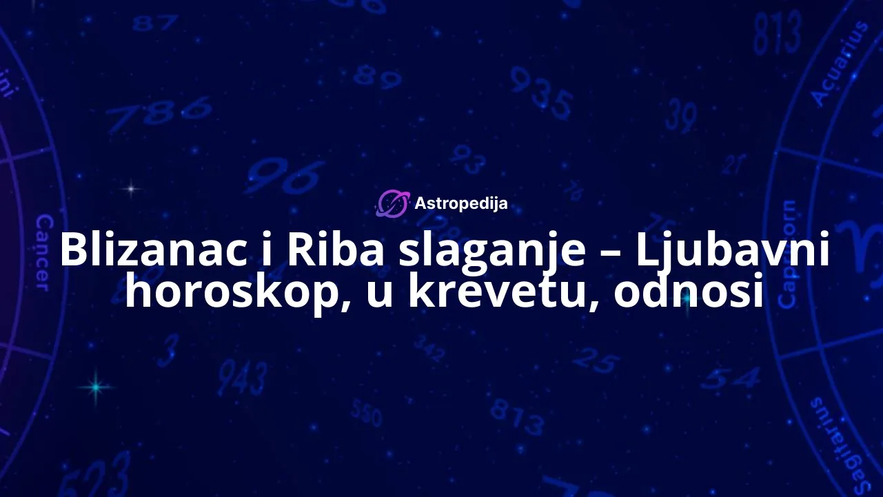 Blizanac i Riba slaganje - Ljubavni horoskop, u krevetu, odnosi