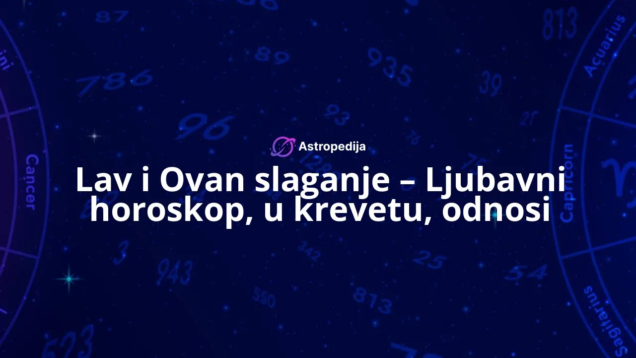 Lav i Ovan slaganje - Ljubavni horoskop, u krevetu, odnosi