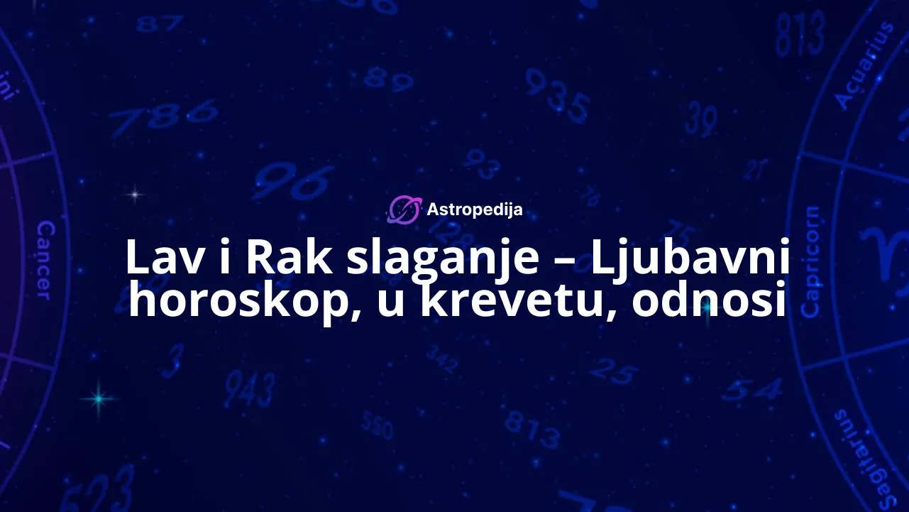 Lav i Rak slaganje - Ljubavni horoskop, u krevetu, odnosi