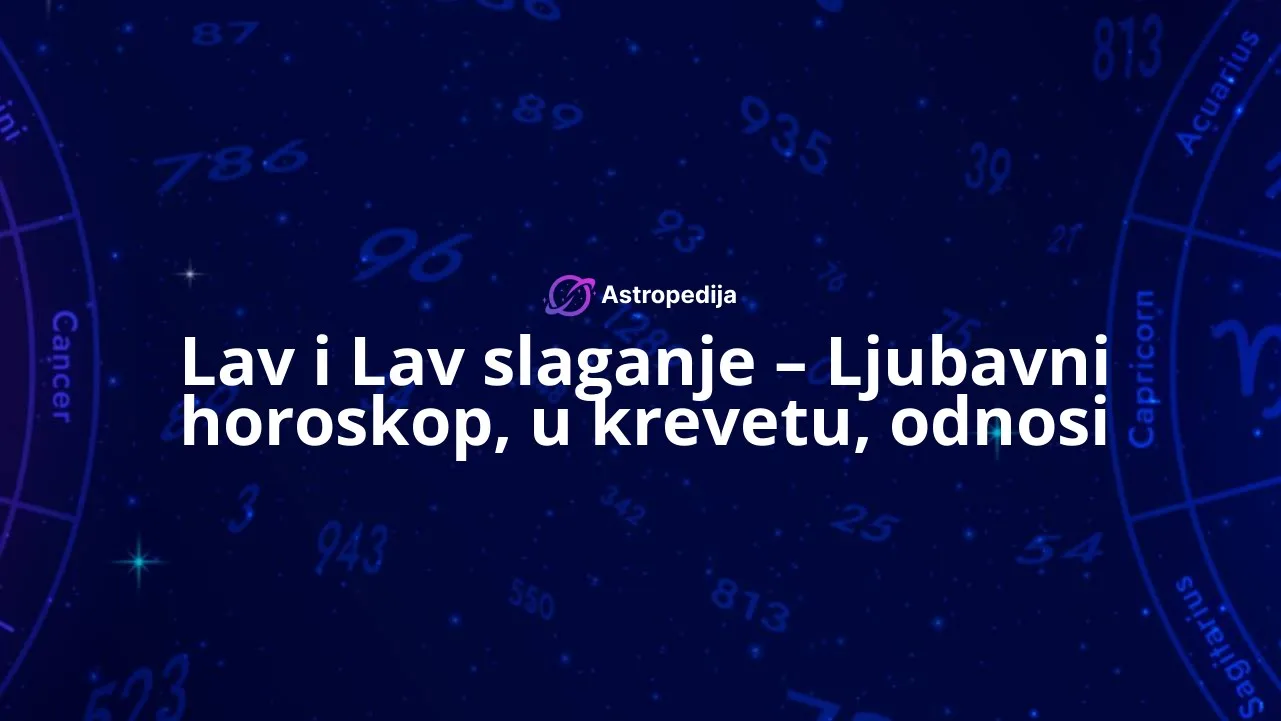 Lav i Lav slaganje - Ljubavni horoskop, u krevetu, odnosi