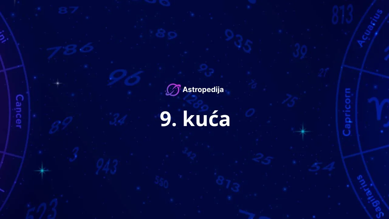 Deveta kuća u astrologiji – 9. kuća višeg znanja i putovanja