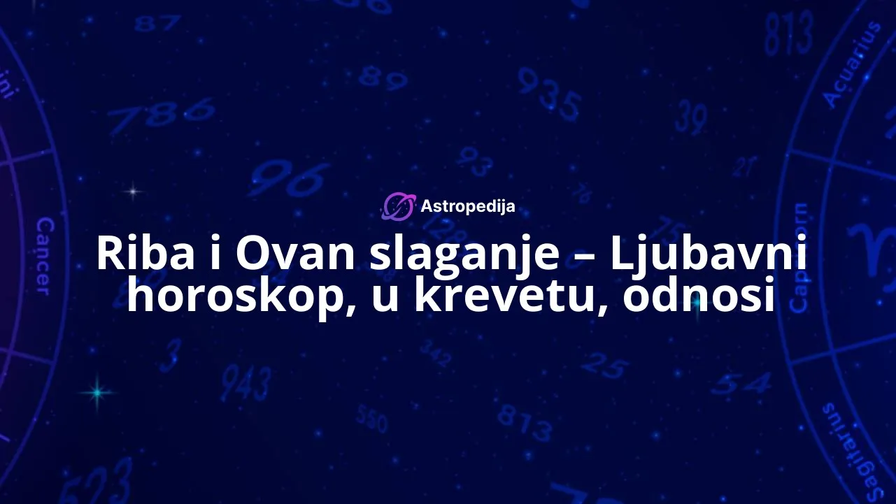 Riba i Ovan slaganje – Ljubavni horoskop, u krevetu, odnosi