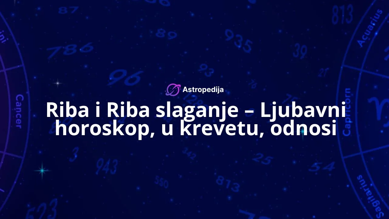Riba i Riba slaganje – Ljubavni horoskop, u krevetu, odnosi