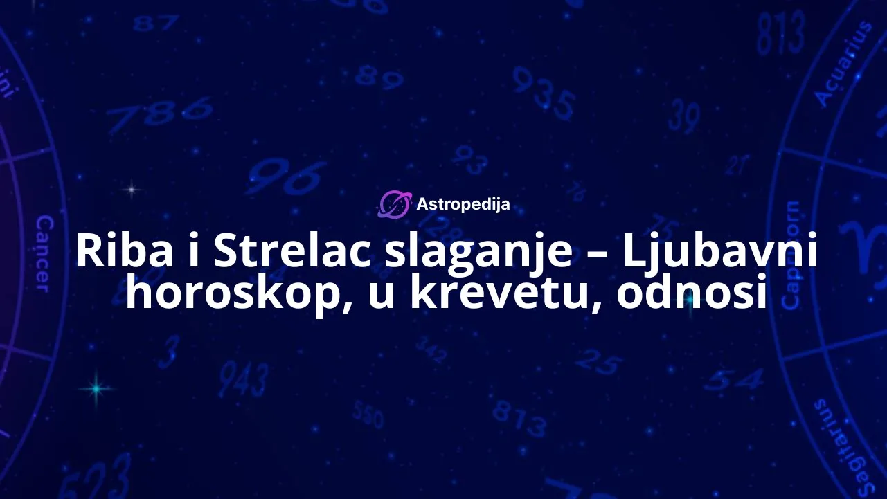Riba i Strelac slaganje – Ljubavni horoskop, u krevetu, odnosi