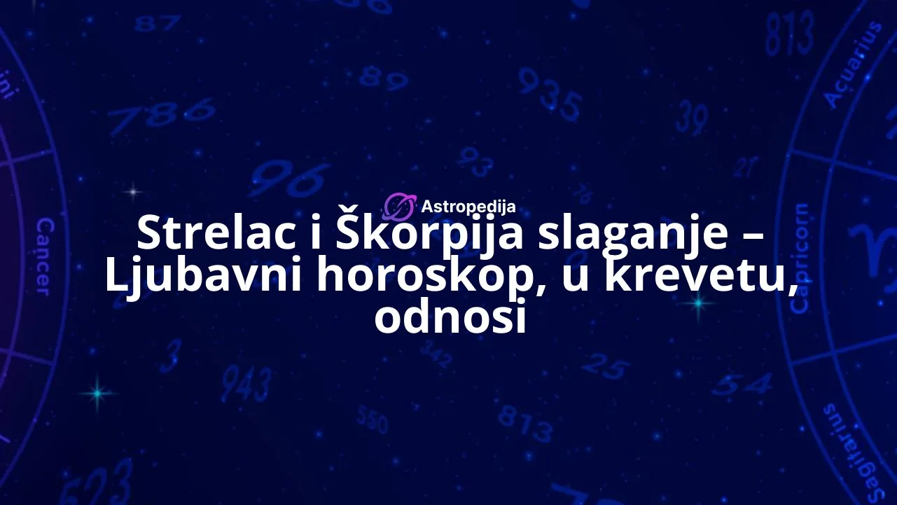 Strelac i Škorpija slaganje – Ljubavni horoskop, u krevetu, odnosi