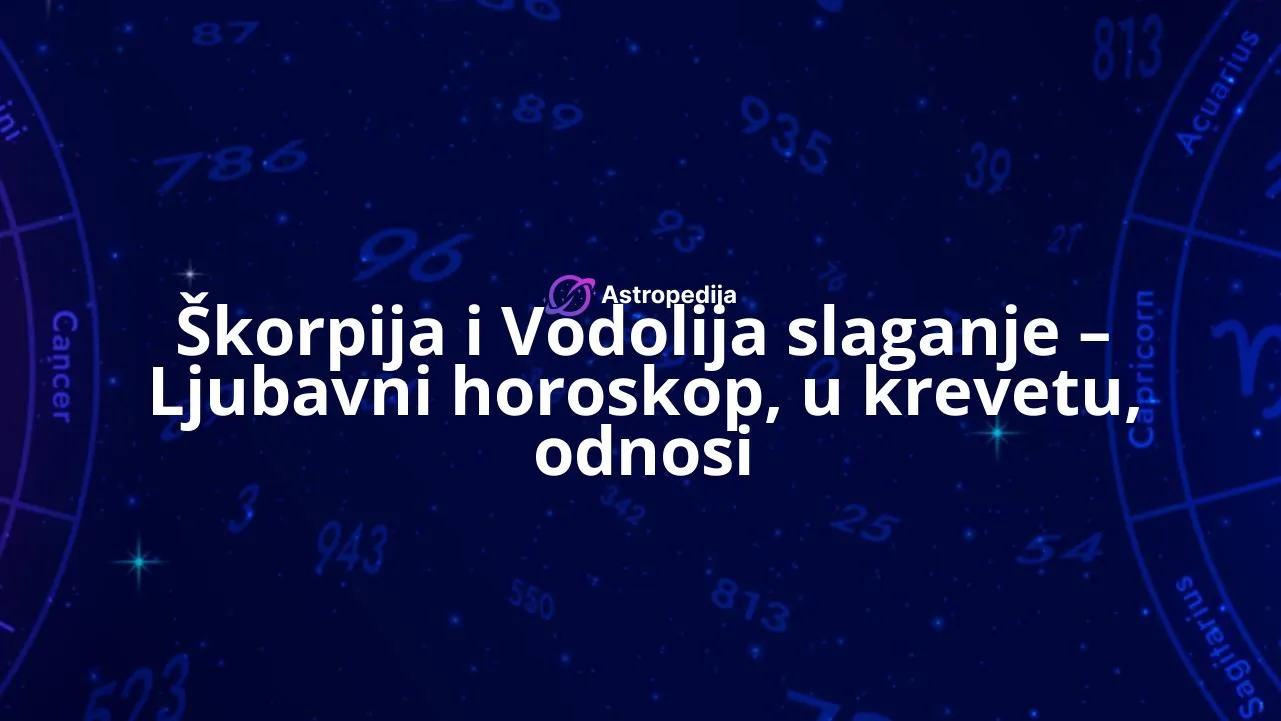 Škorpija i Vodolija slaganje – Ljubavni horoskop, u krevetu, odnosi
