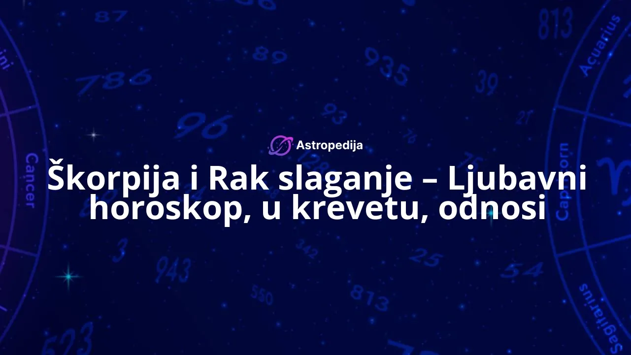 Škorpija i Rak slaganje – Ljubavni horoskop, u krevetu, odnosi