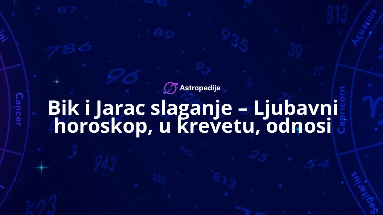 Bik i Jarac slaganje - Ljubavni horoskop, u krevetu, odnosi