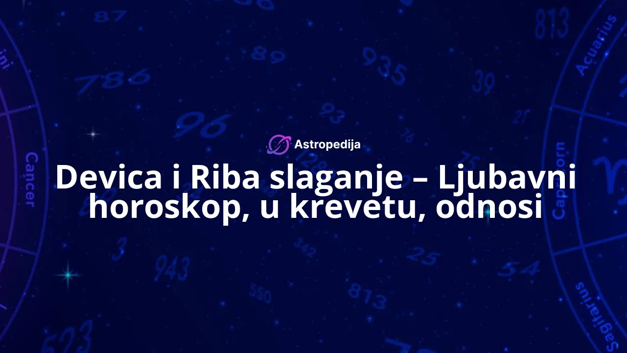 Devica i Riba slaganje – Ljubavni horoskop, u krevetu, odnosi